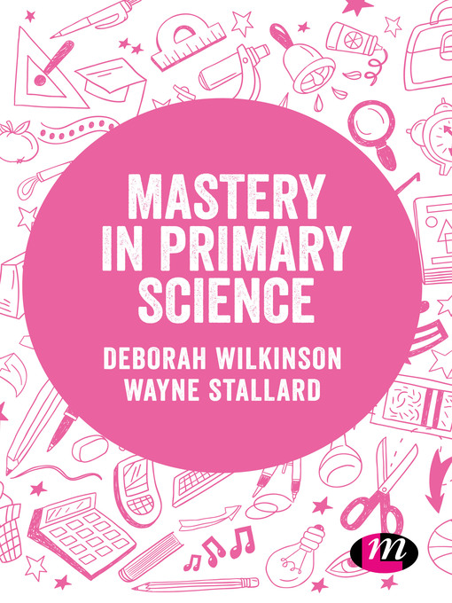 Title details for Mastery in primary science by Deborah Wilkinson - Wait list